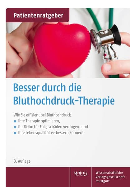 Besser durch die Bluthochdruck-Therapie: Wie Sie effizient bei Bluthochdruck Ihre Therapie optimieren, Ihr Risiko für Folgeschäden verringern und Ihre Lebensqualität verbessern können!"