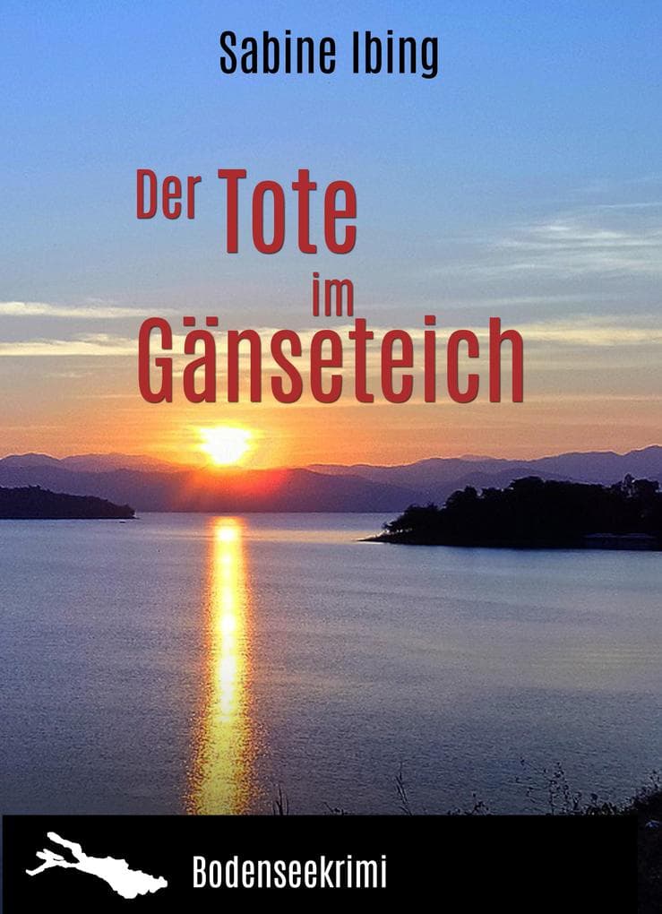 Der Tote im Gänseteich: Bodenseekrimi