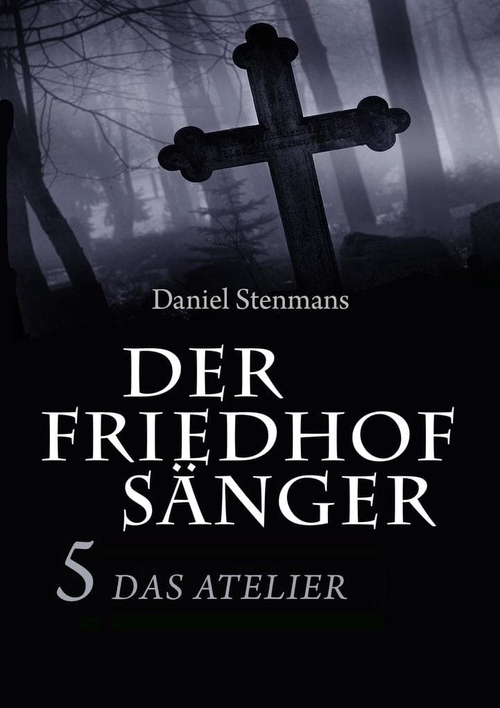 Der Friedhofsänger 5: Das Atelier: Mystery-Horror-Reihe