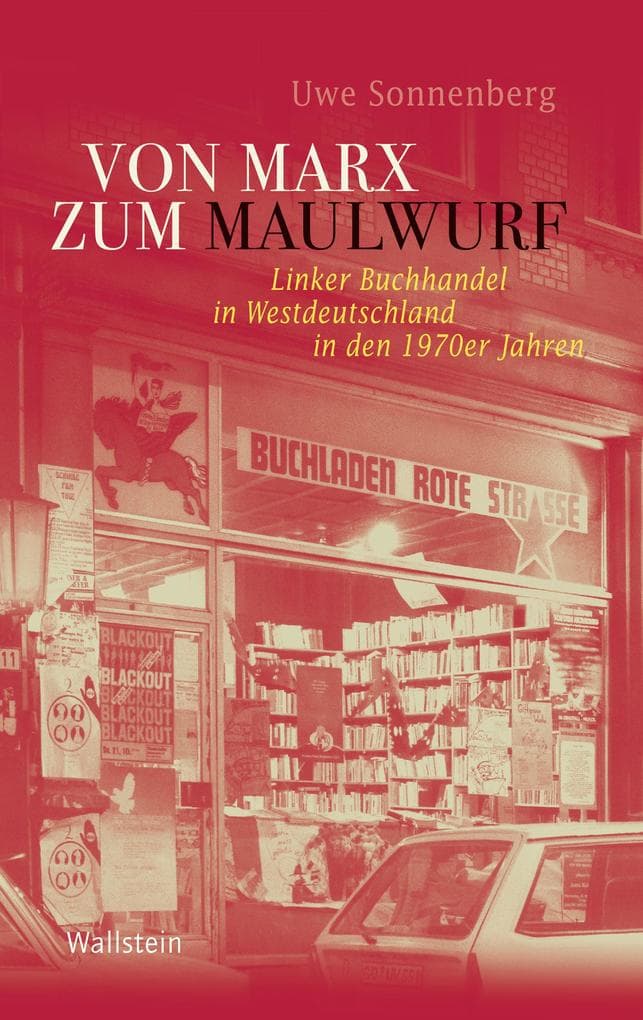 Von Marx zum Maulwurf: Linker Buchhandel in Westdeutschland in den 1970er Jahren
