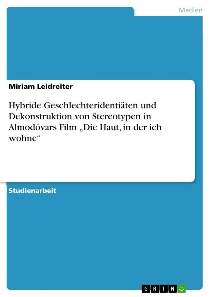 Hybride Geschlechteridentiäten und Dekonstruktion von Stereotypen in Almodóvars Film "Die Haut, in der ich wohne"