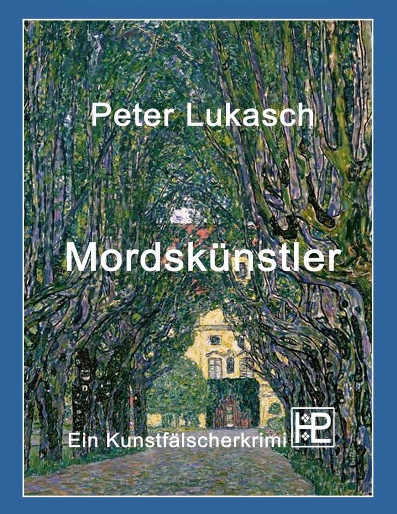 Mordskünstler: Ein Kunstfälscherkrimi