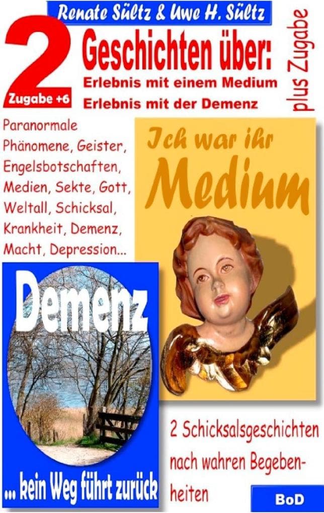 Ich war ihr Medium & Demenz - kein Weg führt zurück: 2 Geschichten mit wahrem Hintergrund + 6 Zugaben
