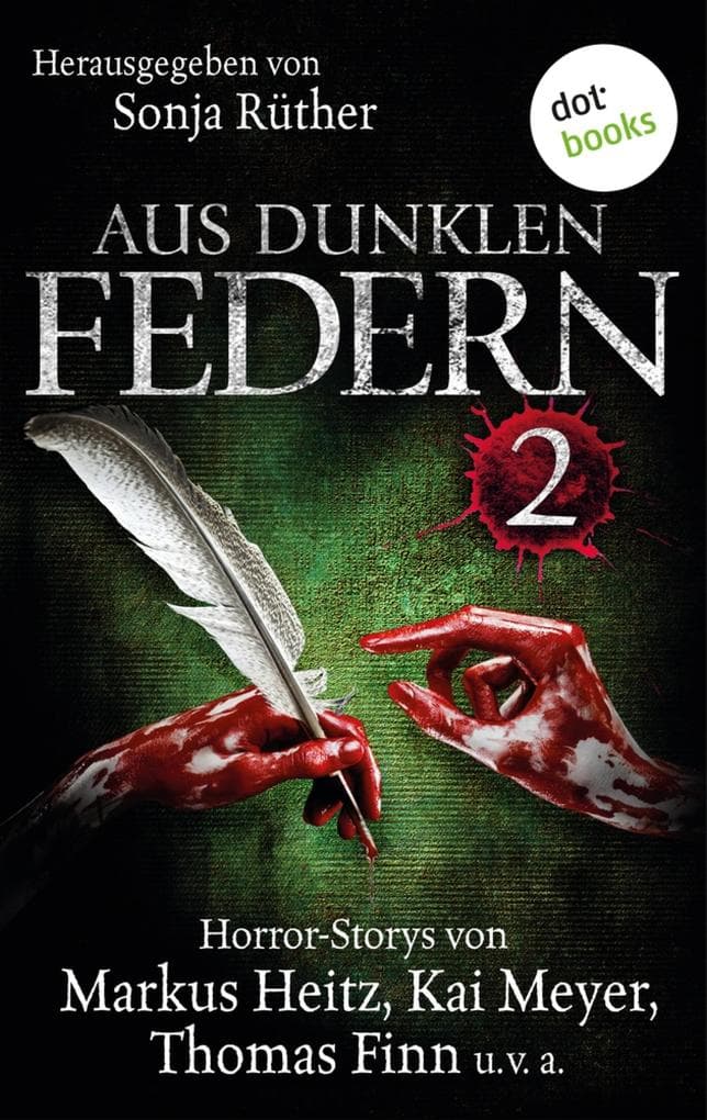 Aus dunklen Federn 2: Horror-Stories von Markus Heitz, Kai Meyer, Thomas Finn und vielen anderen