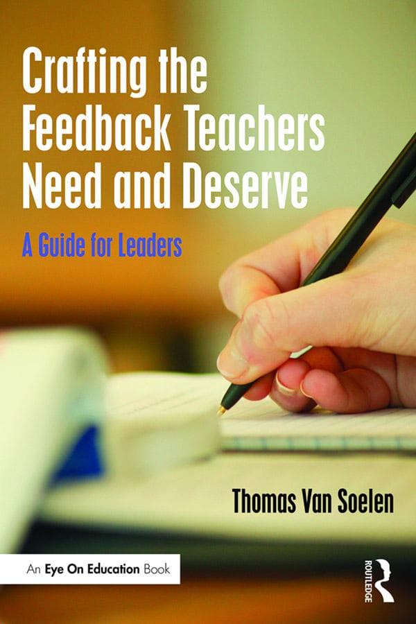 Crafting the Feedback Teachers Need and Deserve: A Guide for Leaders