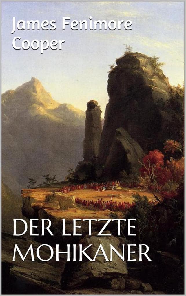 Der letzte Mohikaner: Lederstrumpf-Jugendbuch