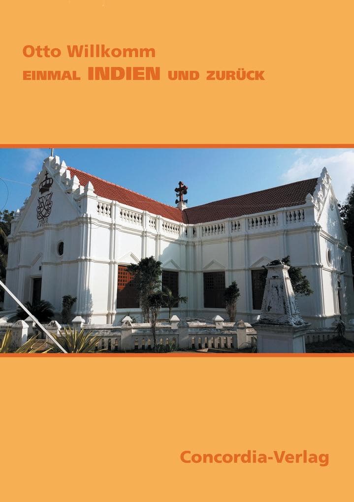 Einmal Indien und zurück: Erinnerungen eines Indienmissionars