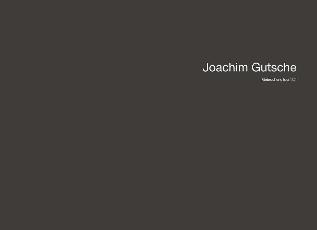 Joachim Gutsche: Gebrochene Identität