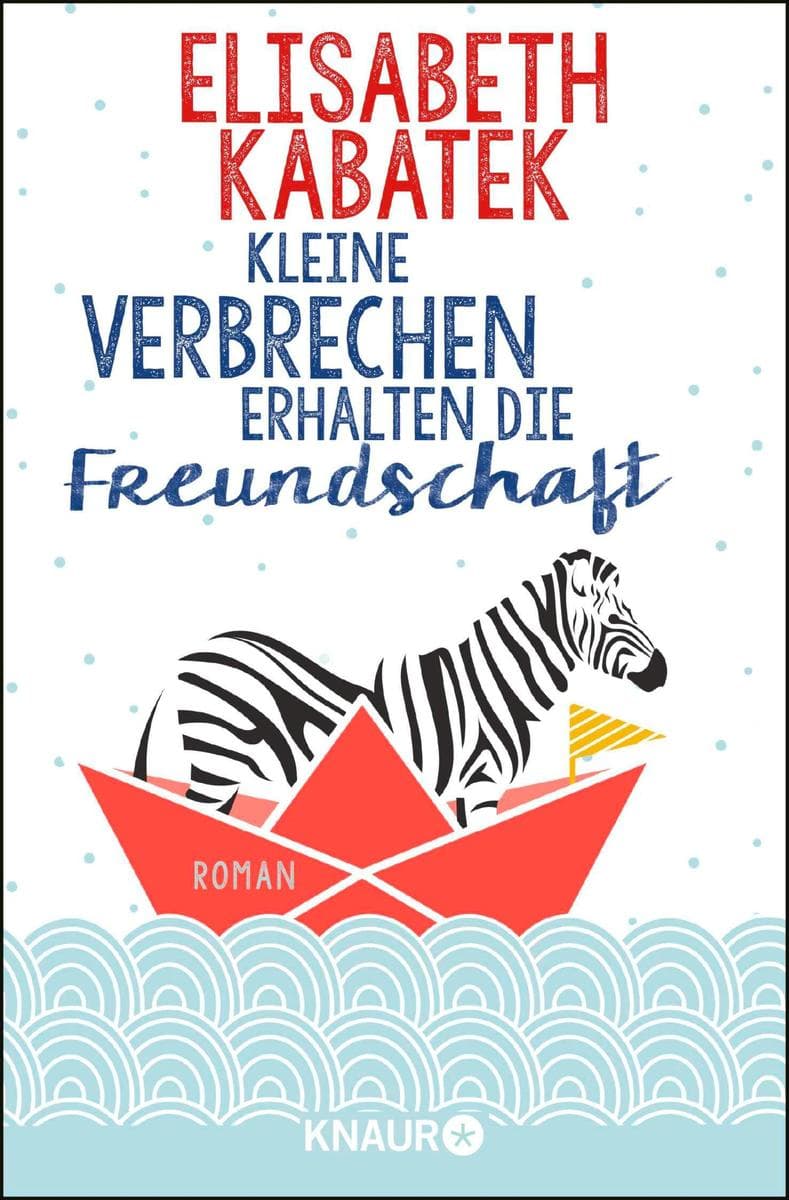 Kleine Verbrechen erhalten die Freundschaft: Roman