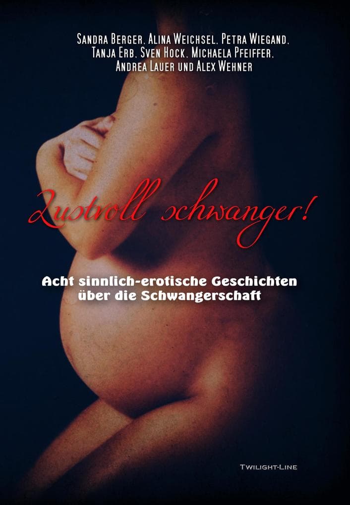 Lustvoll schwanger!: 8 sinnlich-erotische Geschichten über die Schwangerschaft