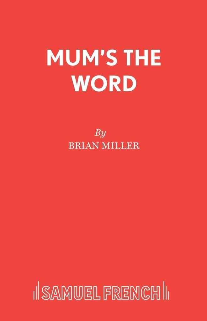 Mum's the Word: A Play