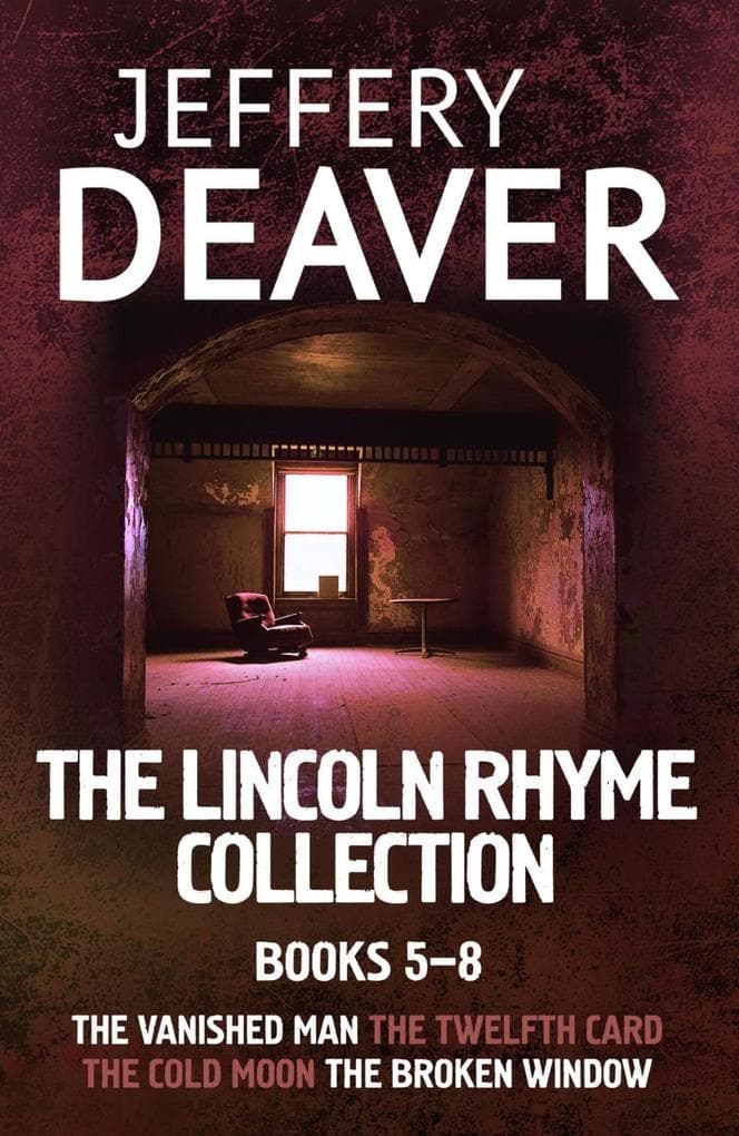 The Lincoln Rhyme Collection 5-8: The Vanished Man, The Twelfth Card, The Cold Moon, The Broken Window