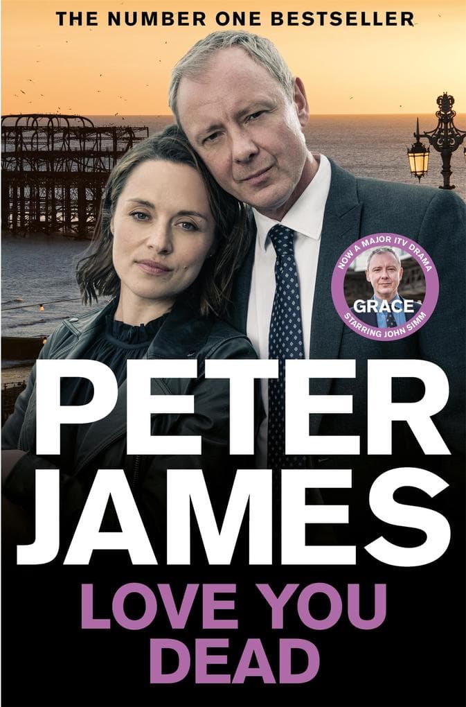 Love You Dead: Roy Grace Returns In The Gripping Instalment From No.1 Bestseller Peter James
