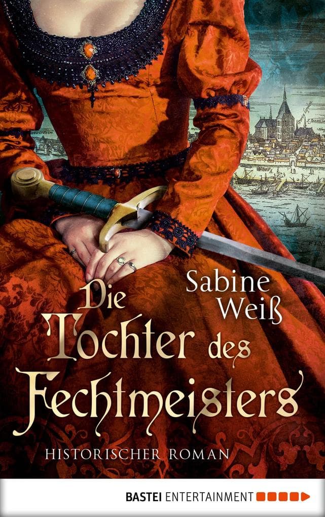 Die Tochter des Fechtmeisters: Historischer Roman