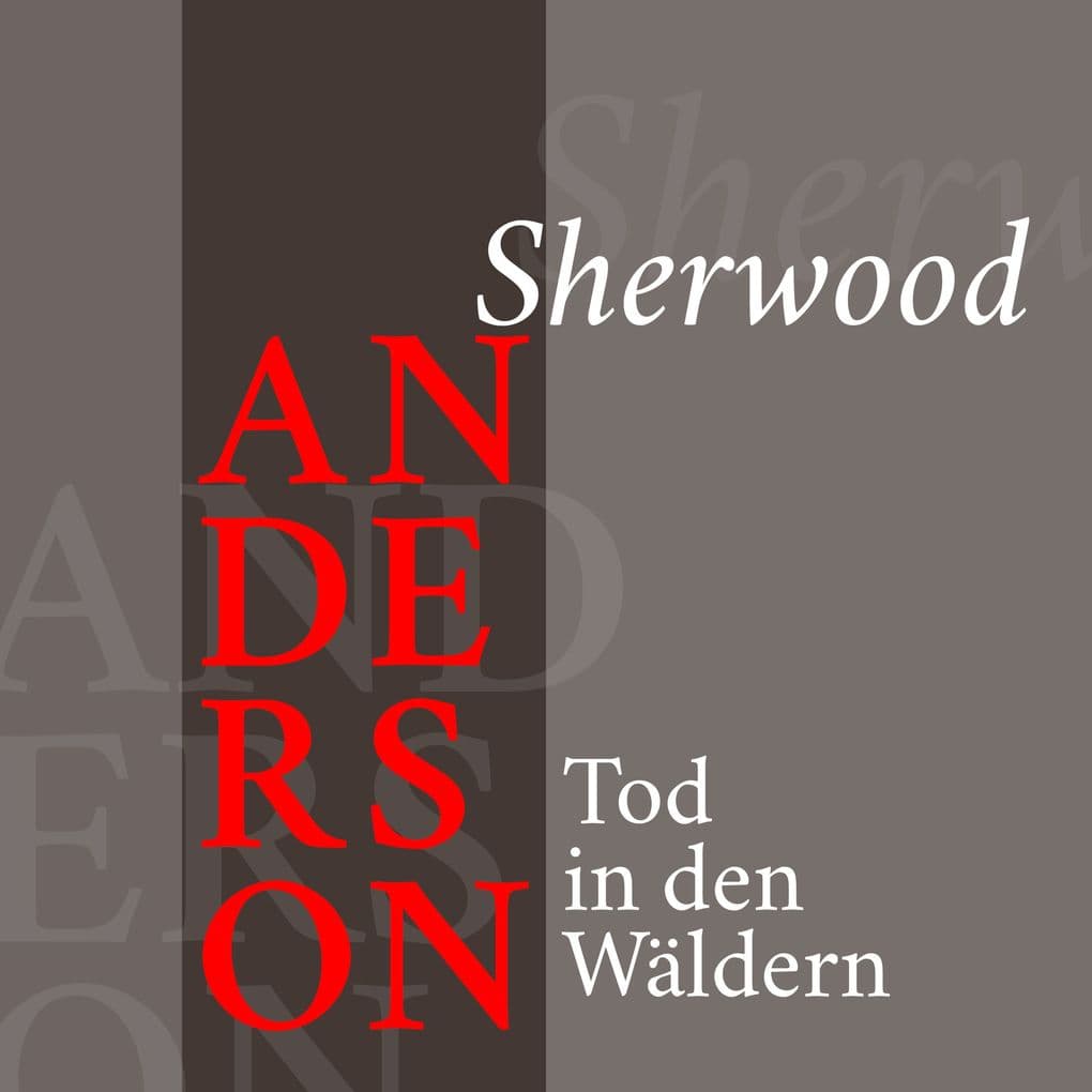 Sherwood Anderson Tod in den Wäldern: Kurzgeschichte
