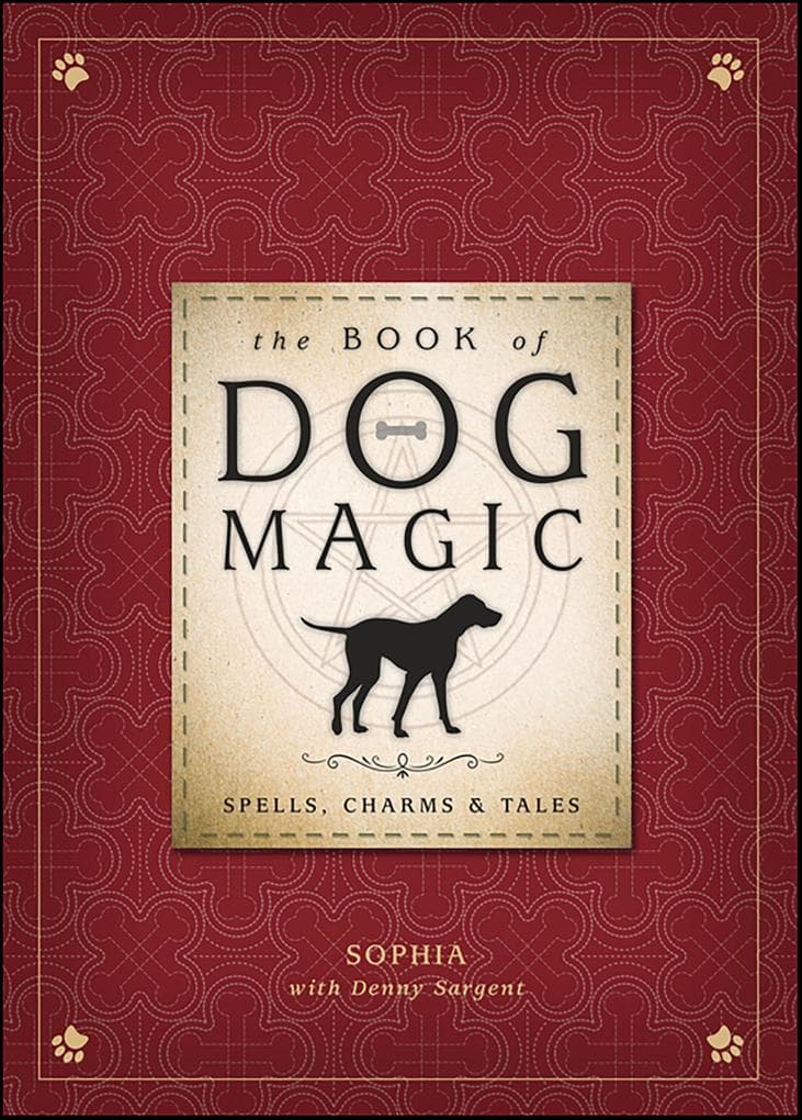 The Book of Dog Magic: Spells, Charms & Tales