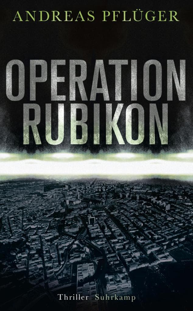 Operation Rubikon: Thriller | »Ein hochspannender Thriller, der Politik, Wirtschaft und organisierte Kriminalität verknüpft.« FAZ