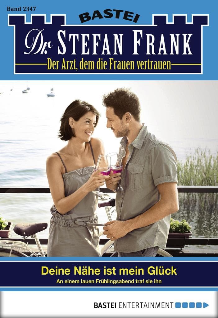 Dr. Stefan Frank 2347: Deine Nähe ist mein Glück