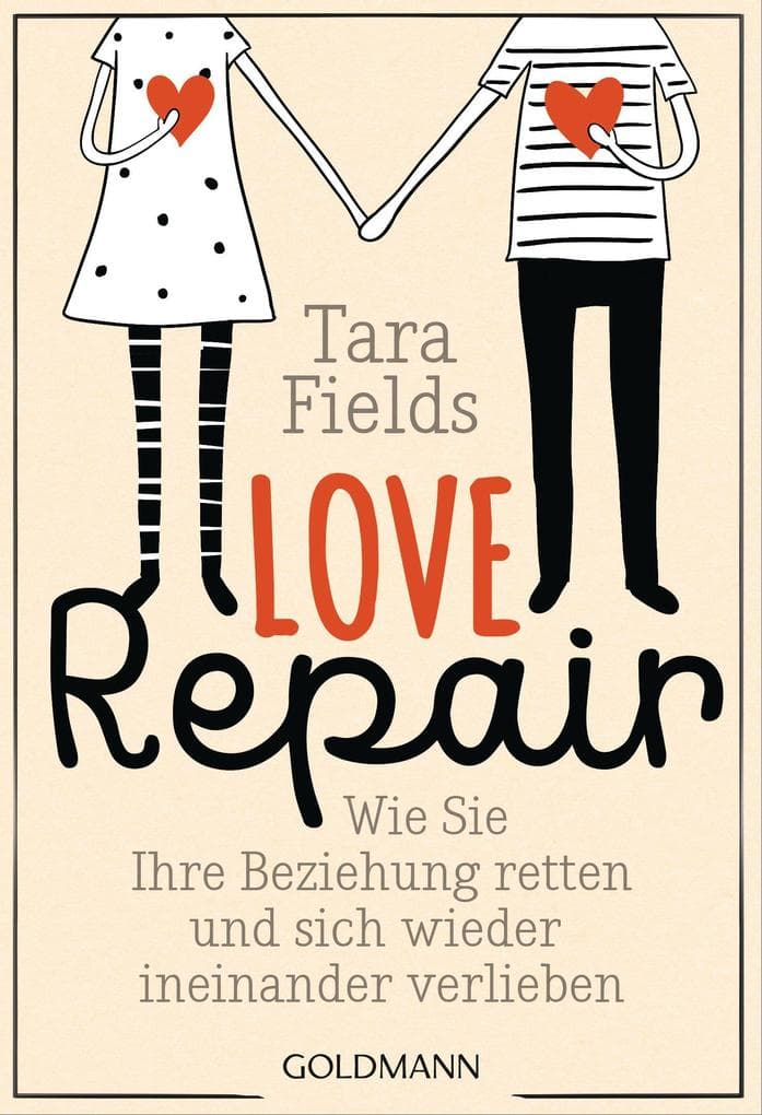 Love Repair: Wie Sie Ihre Beziehung retten und sich wieder ineinander verlieben