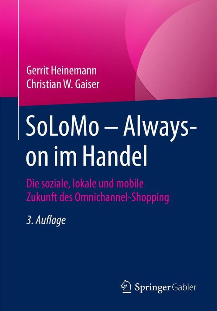 SoLoMo - Always-on im Handel: Die soziale, lokale und mobile Zukunft des Omnichannel-Shopping