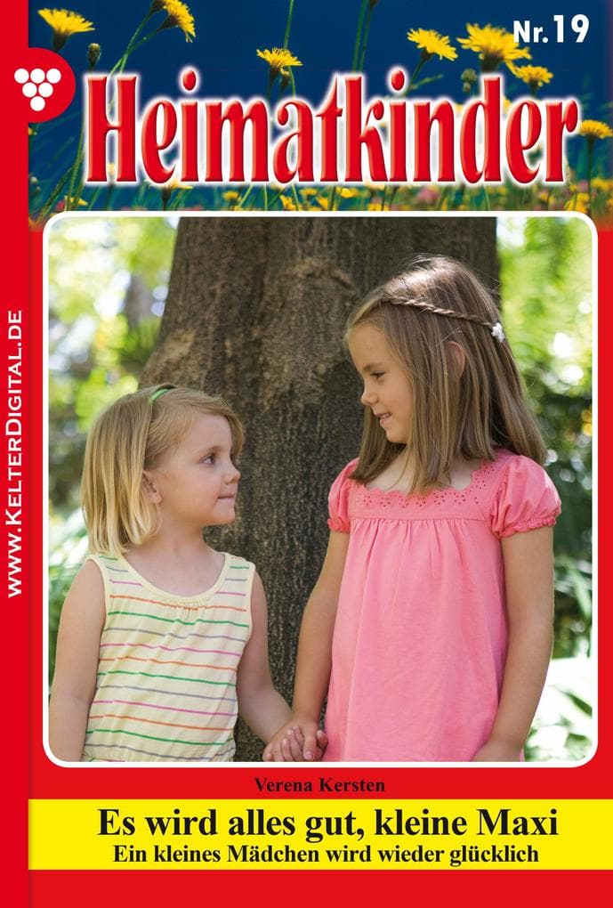 Es wird alles gut, kleine Maxi: Heimatkinder 19 - Heimatroman