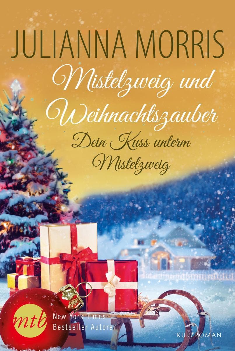 Dein Kuss unterm Mistelzweig: Gefühlvoller Weihnachtsroman über Familienglück, den Zauber der Festtage und einem romantischen Neuanfang im Schnee