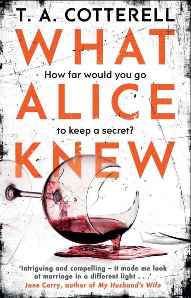 What Alice Knew: The addictive domestic thriller with a heart-stopping final twist