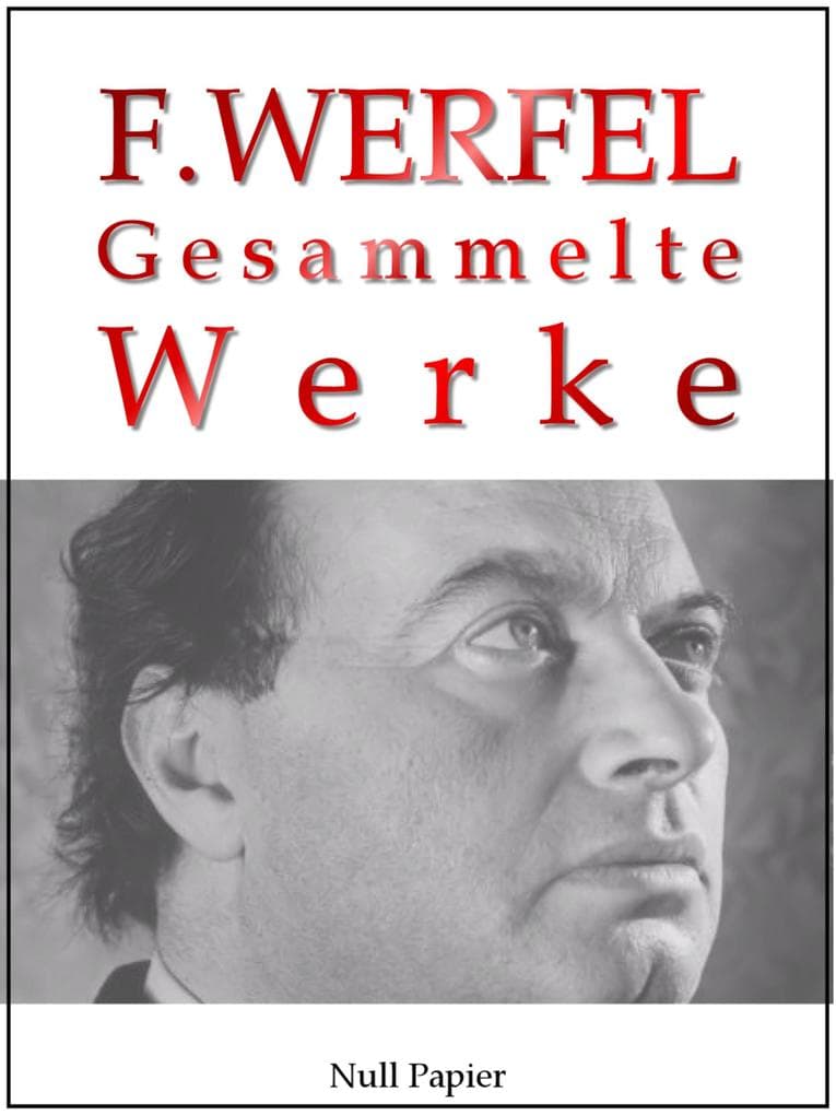 Franz Werfel: Gesammelte Werke