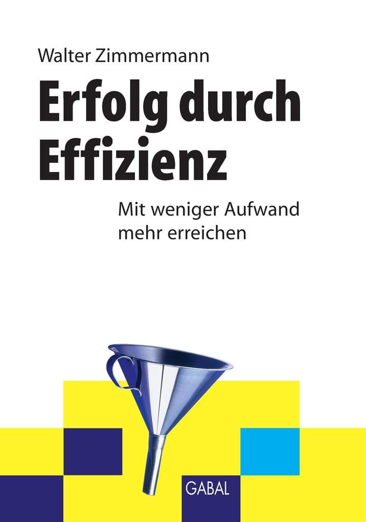 Erfolg durch Effizienz: Mit weniger Aufwand mehr erreichen