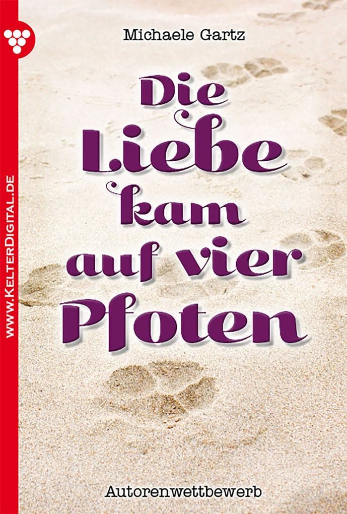 Die Liebe kam auf vier Pfoten: Autorenwettbewerb 5 - Liebesroman