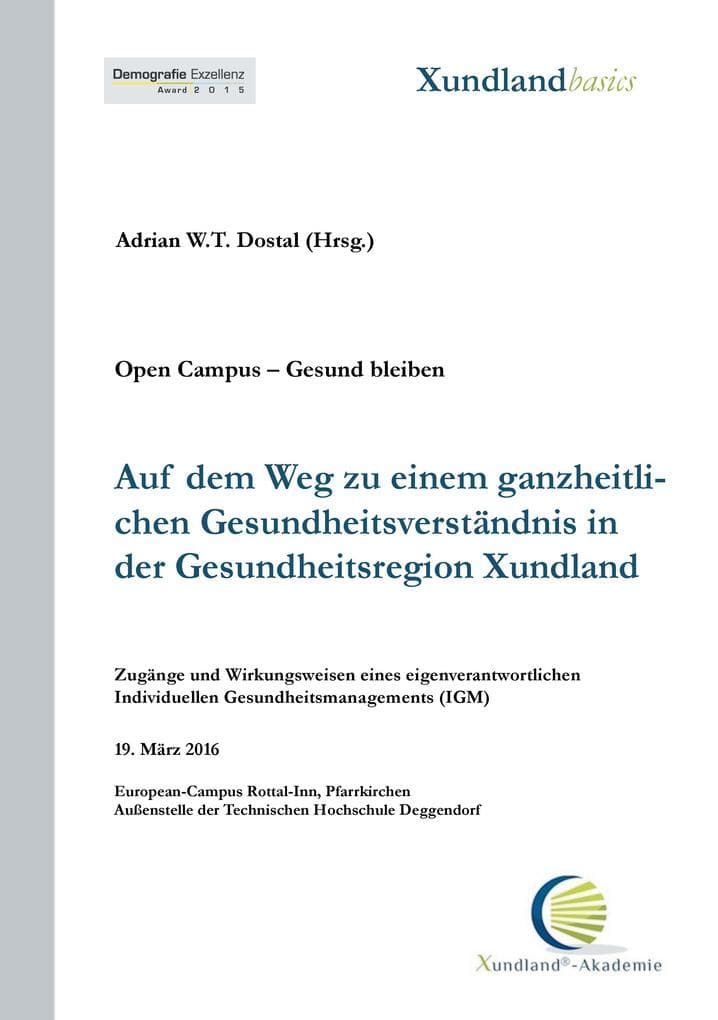 Auf dem Weg zu einem ganzheitlichen Gesundheitsverständnis in der Gesundheitsregion Xundland: Zugänge und Wirkungsweisen eines eigenverantwortlichen individuellen Gesundheitsmanagements (IGM)