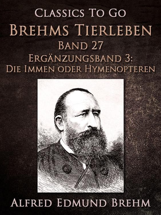Brehms Tierleben. Band 27.Ergänzungsband 3: Die Immen oder Hymenopteren