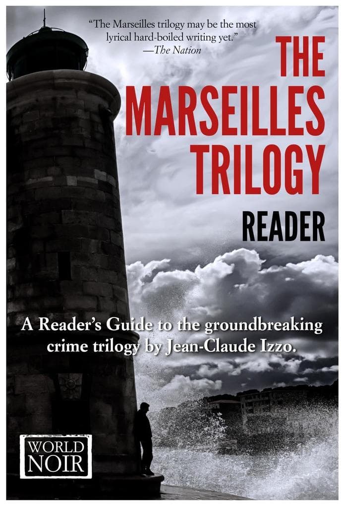 The Marseilles Trilogy Reader: A Reader's Guide to the groundbreaking crime trilogy by Jean-Claude Izzo