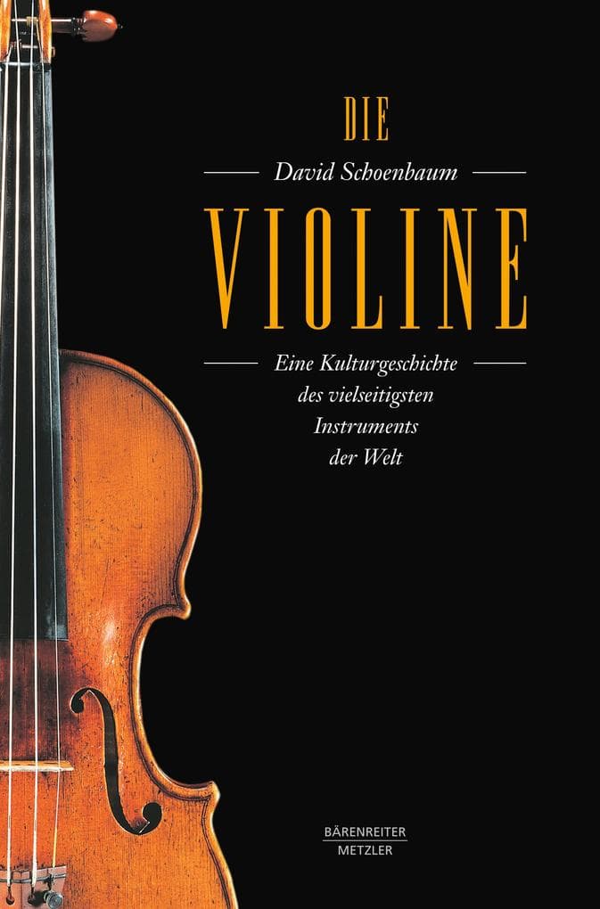 Die Violine: Eine Kulturgeschichte des vielseitigsten Instruments der Welt