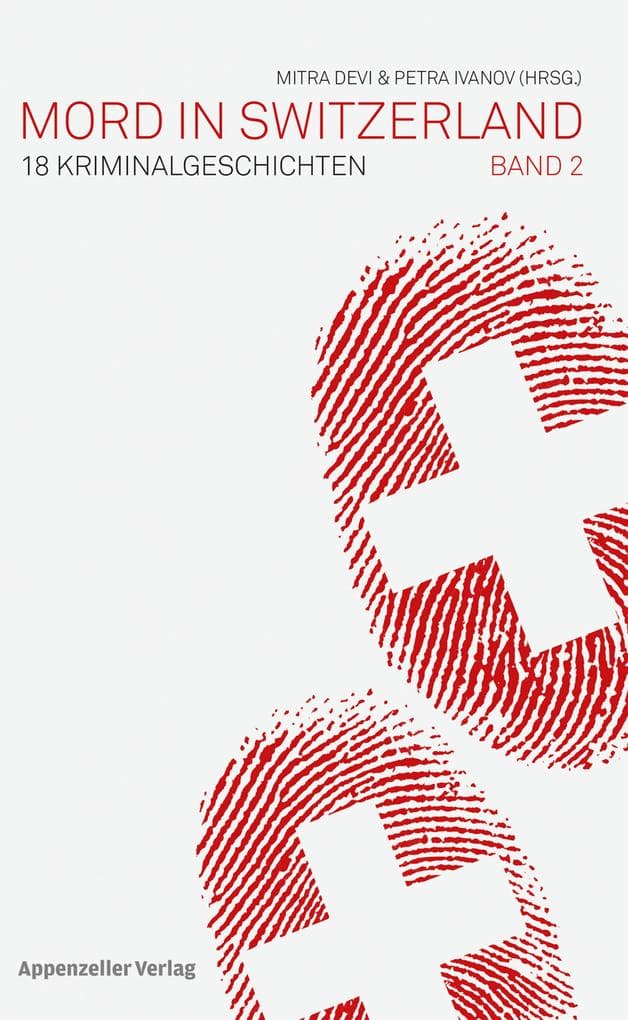 Mord in Switzerland Band 2: 18 Kriminalgeschichten
