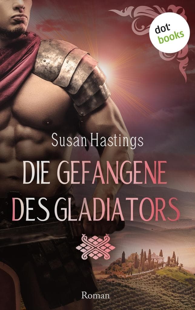 Die Gefangene des Gladiators - oder: Das Verlangen des Gladiators: Roman | Chains of Desire 1