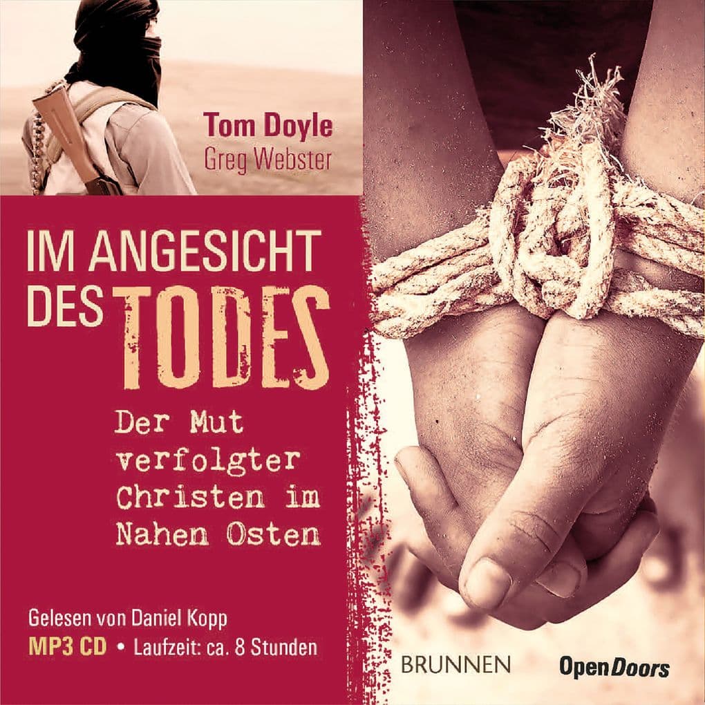 Im Angesicht des Todes: Der Mut verfolgter Christen im Nahen Osten. Gesprochen von Daniel Kopp