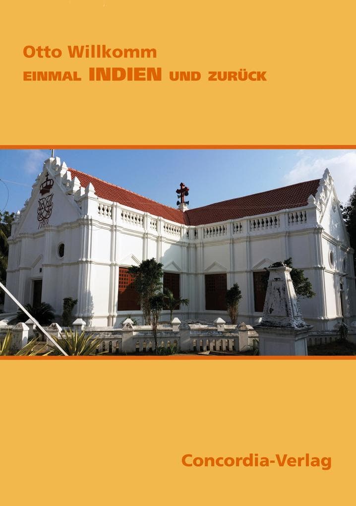 Einmal Indien und zurück: Erinnerungen eines Indienmissionars