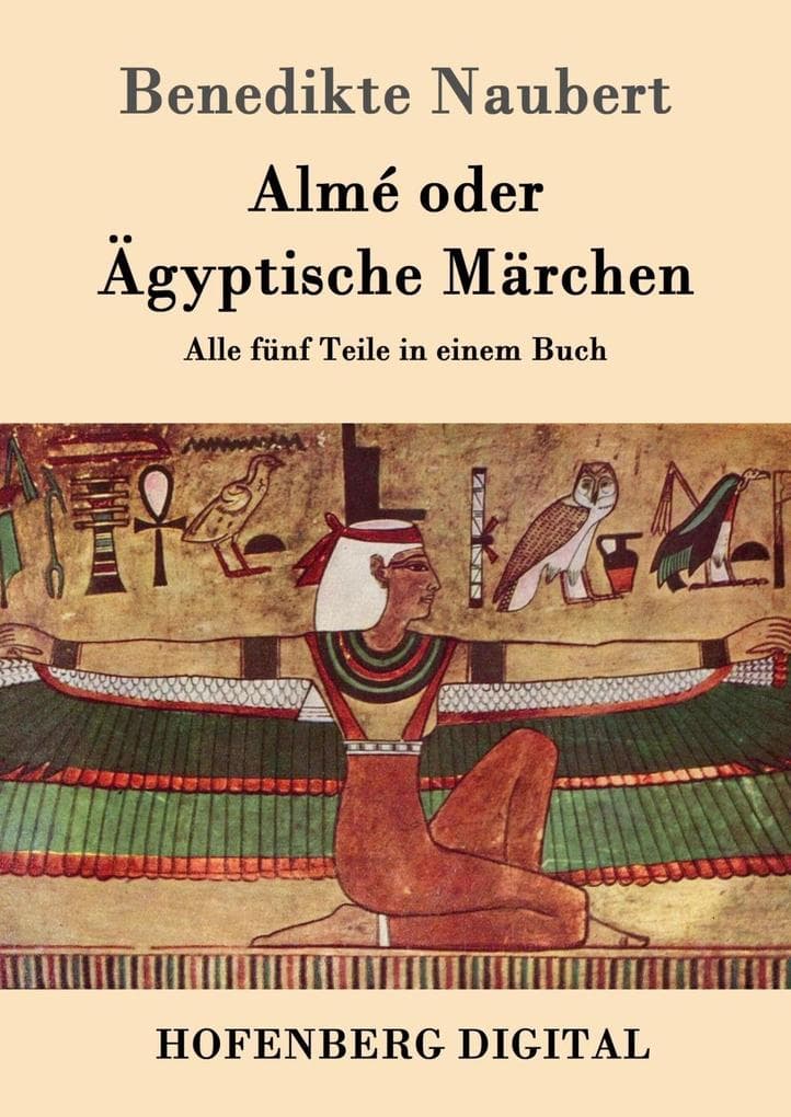 Almé oder Ägyptische Märchen: Alle fünf Teile in einem Buch