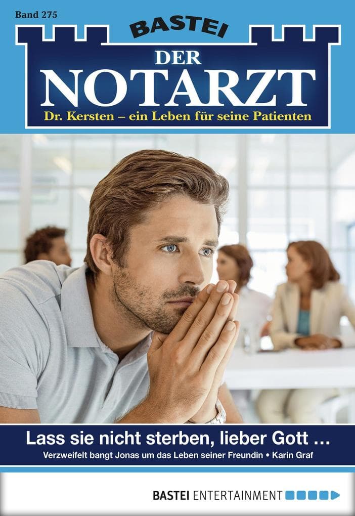 Der Notarzt 275: Lass sie nicht sterben, lieber Gott ...