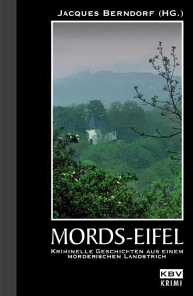 Mordseifel: Kriminelle Geschichten aus einem mörderischen Landstrich
