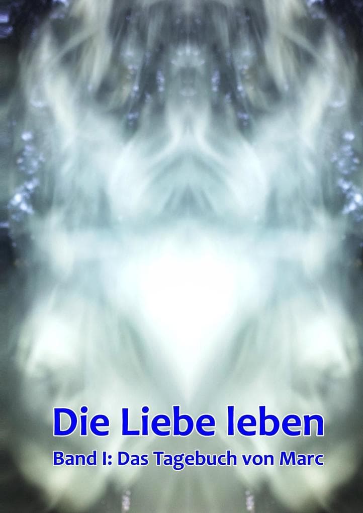 Band 1: Das Tagebuch von Marc: Die Liebe leben