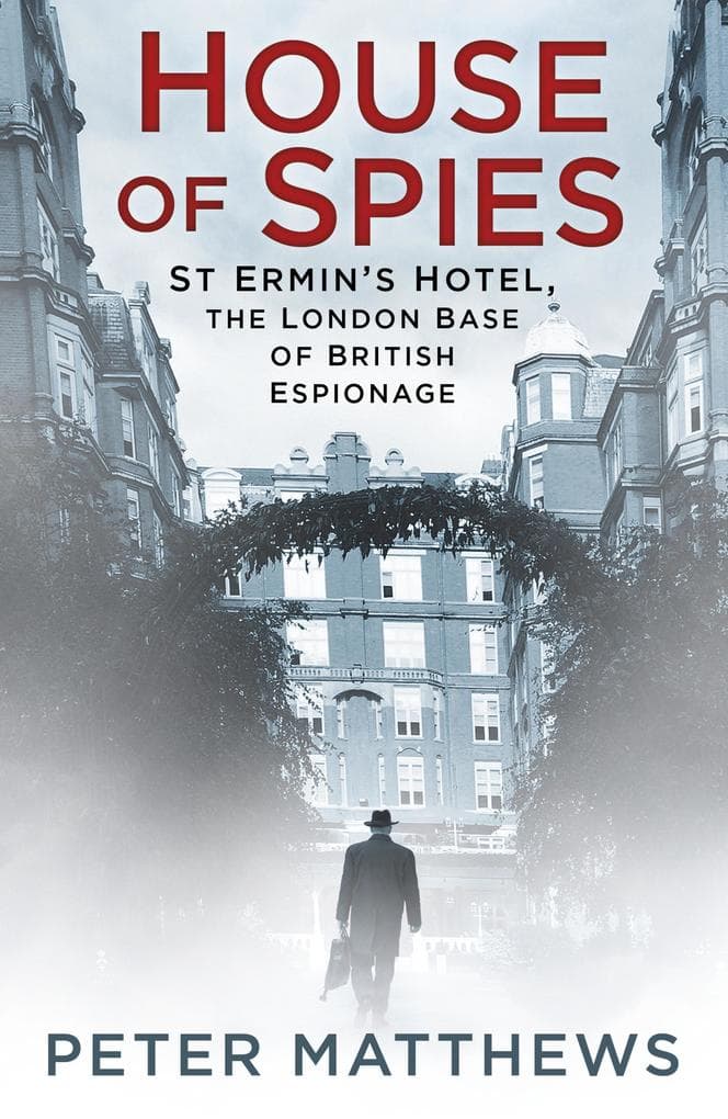 House of Spies: St Ermin's Hotel, the London Base of British Espionage