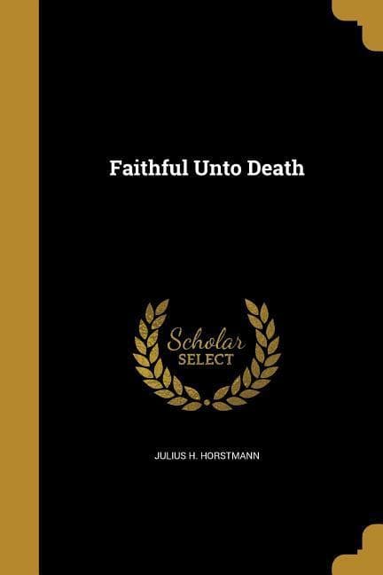 Faithful Unto Death