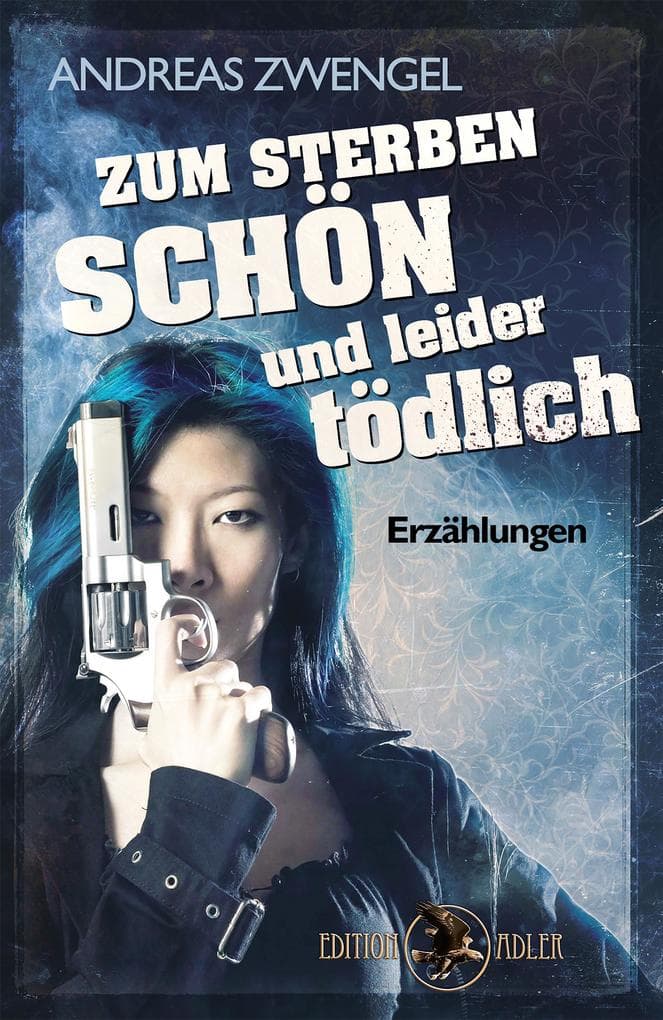 Zum Sterben schön und leider tödlich: Erzählungen