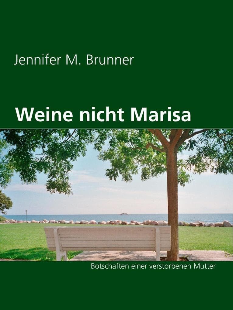 Weine nicht Marisa: Botschaften einer verstorbenen Mutter