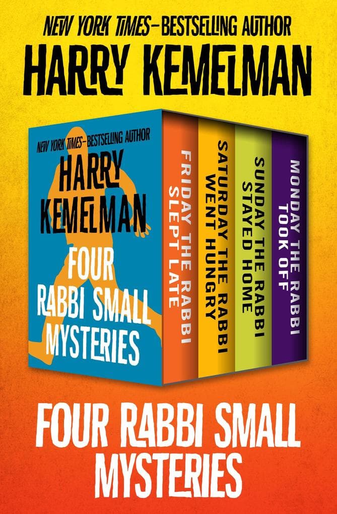 Four Rabbi Small Mysteries: Friday the Rabbi Slept Late, Saturday the Rabbi Went Hungry, Sunday the Rabbi Stayed Home, and Monday the Rabbi Took Off
