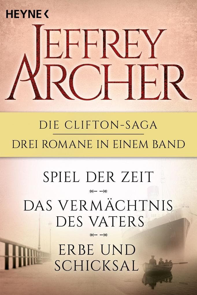 Die Clifton-Saga 1-3: Spiel der Zeit/Das Vermächtnis des Vaters/Erbe und Schicksal: Drei Romane in einem Band