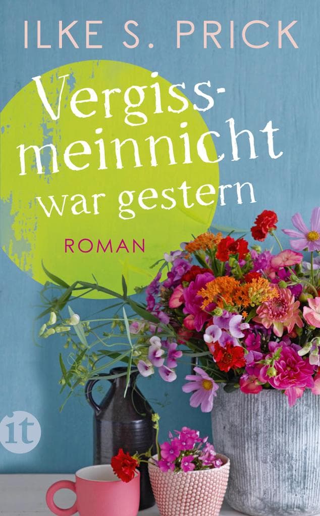Vergissmeinnicht war gestern: Roman