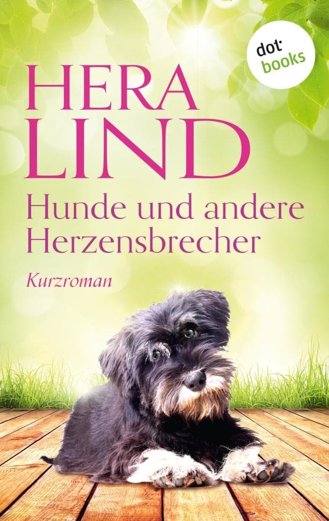 Hunde und andere Herzensbrecher: Kurzroman